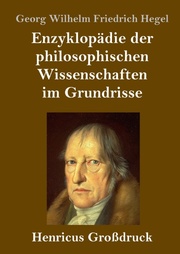 Enzyklopädie der philosophischen Wissenschaften im Grundrisse (Grossdruck)