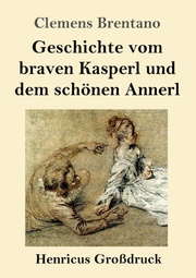 Geschichte vom braven Kasperl und dem schönen Annerl (Grossdruck)