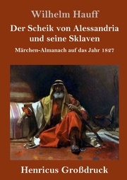 Der Scheik von Alessandria und seine Sklaven (Großdruck)