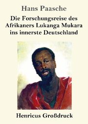 Die Forschungsreise des Afrikaners Lukanga Mukara ins innerste Deutschland (Großdruck)