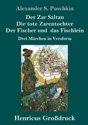Der Zar Saltan / Die tote Zarentochter / Der Fischer und das Fischlein (Großdruck) - Cover