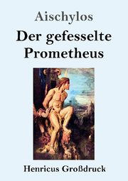 Der gefesselte Prometheus (Grossdruck)