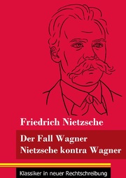 Der Fall Wagner / Nietzsche kontra Wagner