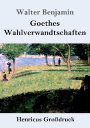 Goethes Wahlverwandtschaften (Großdruck)