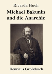 Michael Bakunin und die Anarchie (Großdruck)