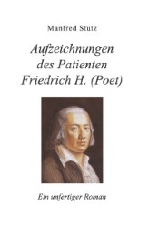 Aufzeichnungen des Patienten Friedrich H.(Poet)