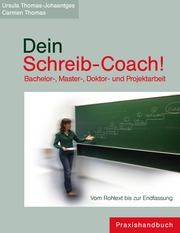 Dein Schreib-Coach! Bachelor-, Master-, Doktor- und Projektarbeit