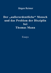 Der 'außerordentliche' Mensch und das Problem der Disziplin bei Thomas Mann