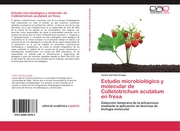 Estudio microbiológico y molecular de Colletotrichum acutatum en fresa
