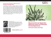 Generación de Soportes Alternos para la Estampa Contemporánea - Cover