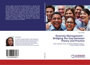 Diversity Management - Bridging the Gap between Theory and Practice