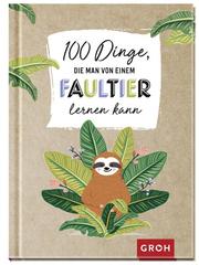 100 Dinge, die man von einem Faultier lernen kann - Cover