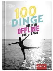 100 Dinge, die man offline tun kann