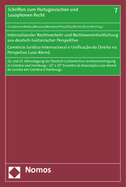 Internationaler Rechtsverkehr und Rechtsvereinheitlichung in deutsch-lusitanischer Perspektive/Comércio Jurídico Internacional e Unificação do Direito na Perspetiva Luso-Alemã
