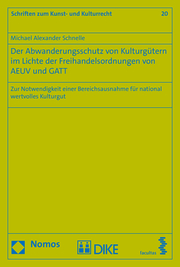 Der Abwanderungsschutz von Kulturgütern im Lichte der Freihandelsordnungen von AEUV und GATT