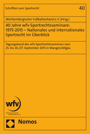 40 Jahre wfv-Sportrechtsseminare: 1975-2015 - Nationales und internationales Sportrecht im Überblick
