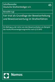 Fair trial als Grundlage der Beweiserhebung und Beweisverwertung im Strafverfahren