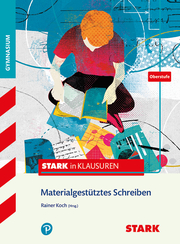 STARK in Klausuren - Oberstufe - Materialgestütztes Schreiben