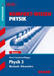 Kompakt-Wissen Gymnasium - Physik Oberstufe Band 3 - Bayern