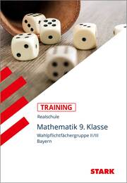 STARK Training Realschule - Mathematik 9. Klasse - Wahlpflichtfächergruppe II/III Bayern