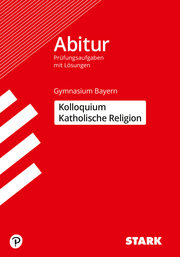 STARK Kolloquiumsprüfung Bayern - Katholische Religion