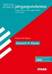 STARK Jahrgangsstufentest Realschule 2023 - Deutsch 8. Klasse - Bayern