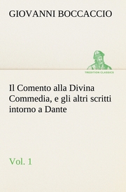 Il Comento alla Divina Commedia, e gli altri scritti intorno a Dante, vol.1