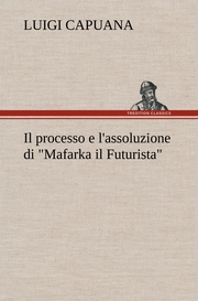 Il processo e l'assoluzione di 'Mafarka il Futurista'
