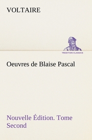Oeuvres de Blaise Pascal Nouvelle Édition.Tome Second.
