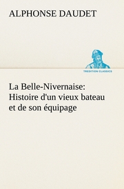 La Belle-Nivernaise: Histoire d'un vieux bateau et de son équipage - Cover
