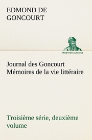 Journal des Goncourt (Troisième série, deuxième volume) Mémoires de la vie litté