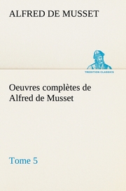 Oeuvres complètes de Alfred de Musset - Tome 5