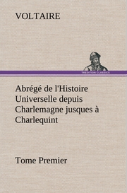 Abrégé de l'Histoire Universelle depuis Charlemagne jusques à Charlequint (Tome Premier)