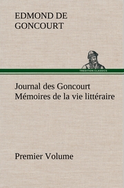 Journal des Goncourt (Premier Volume) Mémoires de la vie littéraire