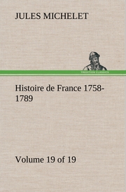 Histoire de France 1758-1789, Volume 19 (of 19)