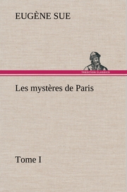 Les mystères de Paris, Tome I