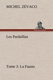 Les Pardaillan - Tome 03, La Fausta