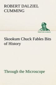 Skookum Chuck Fables Bits of History, Through the Microscope - Cover
