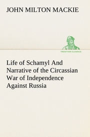 Life of Schamyl And Narrative of the Circassian War of Independence Against Russia - Cover