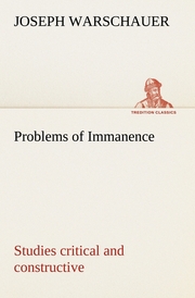 Problems of Immanence: studies critical and constructive