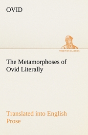 The Metamorphoses of Ovid Literally Translated into English Prose, with Copious Notes and Explanations - Cover