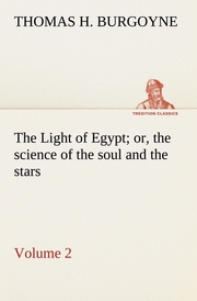 The Light of Egypt; or, the science of the soul and the stars - Volume 2