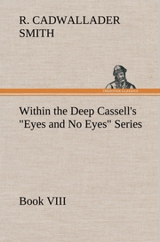 Within the Deep Cassell's 'Eyes and No Eyes' Series, Book VIII.