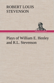 Plays of William E.Henley and R.L.Stevenson