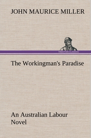 The Workingman's Paradise An Australian Labour Novel