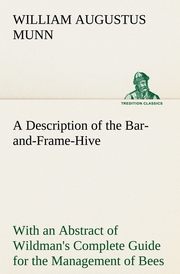 A Description of the Bar-and-Frame-Hive With an Abstract of Wildman's Complete Guide for the Management of Bees Throughout the Year - Cover