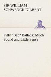 Fifty 'Bab' Ballads: Much Sound and Little Sense