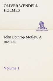 John Lothrop Motley.a memoir - Volume 1