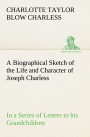 A Biographical Sketch of the Life and Character of Joseph Charless In a Series o - Cover