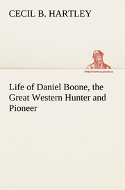Life of Daniel Boone, the Great Western Hunter and Pioneer - Cover